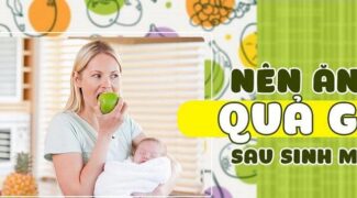 Sau sinh mổ nên ăn hoa quả gì?